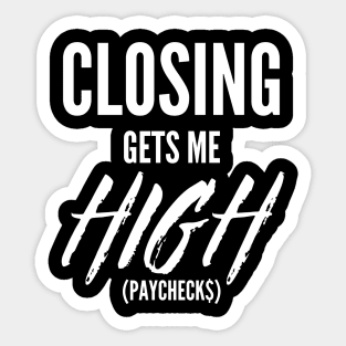 Closing gets me high Sticker